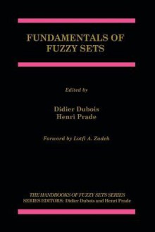 Fundamentals of Fuzzy Sets - Didier Dubois, Henri Prade