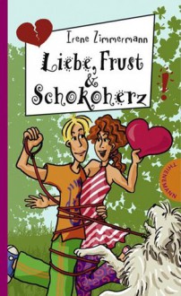 Liebe, Frust & Schokoherz - Irene Zimmermann