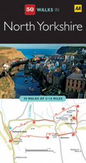 AA 50 Walks in North Yorkshire - A.A. Publishing, A.A. Publishing