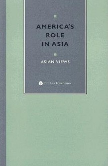 America's Role in Asia: Asian Views - Tadashi Yamamoto, Abul Ahsan, Pranee Thiparat