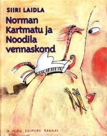 Norman Kartmatu ja Noodila vennaskond - Siiri Laidla, Tiina Ubar