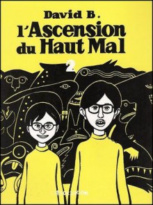 L'Ascension du Haut Mal, Tome 2 - David B.