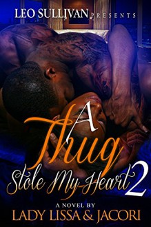 A Thug Stole My Heart 2 - Lady Lissa, Jacori