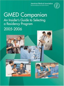 Gmed Companion 2005-2006: An Insiders Guide to Selecting a Residency Program, 2005-2006 - American Medical Association