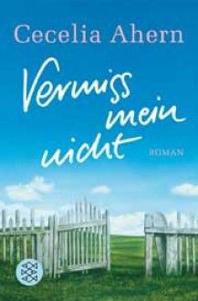 Vermiss mein nicht - Cecelia Ahern, Christine Strüh