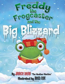 Freddy the Frogcaster and the Big Blizzard - Janice Dean