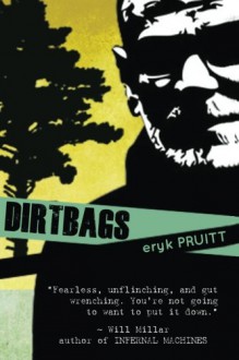 Dirtbags - Eryk Pruitt