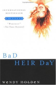 Bad Heir Day - Wendy Holden