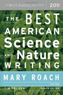 The Best American Science and Nature Writing 2011 - Mary Roach,Tim Folger