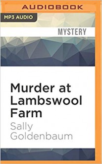 Murder at Lambswool Farm (Seaside Knitters Mystery) - Sally Goldenbaum, Julie McKay