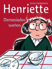 Henriette, Demasiados sueños - Philippe Dupuy, Charles Berberian