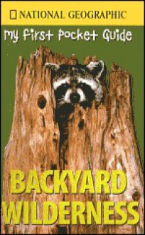 Backyard Wilderness (My First Pocket Guide) - Catherine Herbert Howell