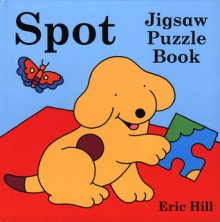 Spot's Jigsaw Puzzle Book - Eric Hill