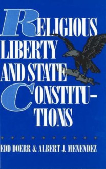 Religious Liberty and State Constitutions - Edd Doerr, Albert J. Menendez