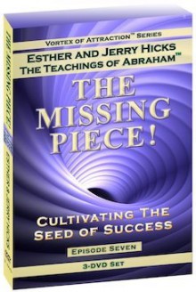 The Missing Piece (3 DVD Set) (Vortex of Attraction Series, Episode Seven) - Abraham Hicks, Esther Hicks