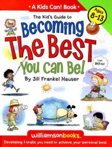 Kid's Guide to Becoming the Best You Can Be! - Jill Frankel Hauser