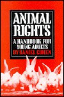 Animal Rights: A Handbook for Young Adults - Daniel Cohen