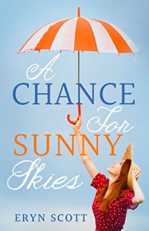 A Chance for Sunny Skies - Eryn Scott