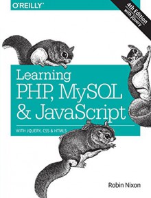 Learning PHP, MySQL & JavaScript: With jQuery, CSS & HTML5 (Learning Php, Mysql, Javascript, Css & Html5) - Robin Nixon