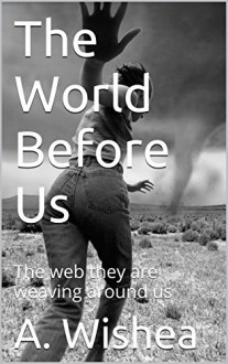 The World Before Us: Creeping Spiders Come NOT here! their talons are sunk deeper than you realize - A. Wishea