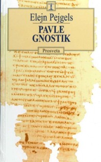 Pavle gnostik (Serbian Edition) - Elejn Pejgels, Prosveta