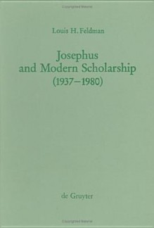 Josephus and Modern Scholarship (1937-1980) - Louis H. Feldman