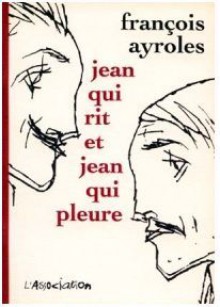 Jean Qui Rit Et Jean Qui Pleure - François Ayroles