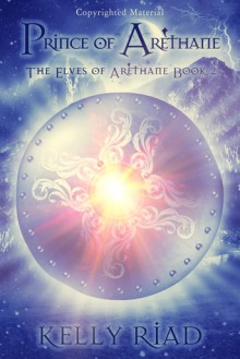 Prince of Arèthane (The Elves of Arèthane Book Two) - Kelly Riad