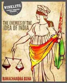 The Enemies of the Idea of India - Ramachandra Guha