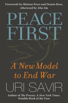 Peace First: A New Model to End War - Uri Savir, Abu Ala, Shimon Peres, Dennis Ross