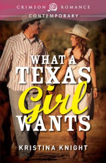 What a Texas Girl Wants - Kristina Knight