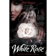 Scent of a White Rose (The Rose Trilogy, #1) - Tish Thawer