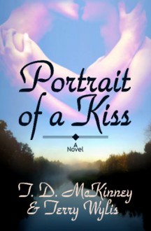 Portrait Of A Kiss - T.D. McKinney, Terry Wylis