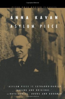 Asylum Piece & Other Stories - Anna Kavan