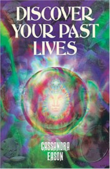 Discover Your Past Lives - Cassandra Eason