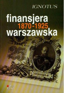 Finansjera warszawska 1870-1925 - 