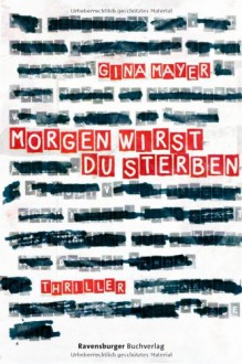 Morgen wirst du sterben - Gina Mayer