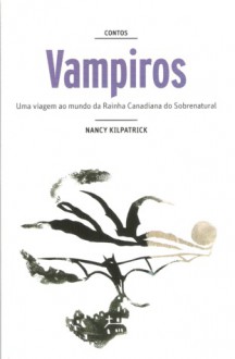 Contos Vampiros - Nancy Kilpatrick, Virgínia Rocha, Eduarda Carvalho, Isabel Sousa, Brigith Guimarães