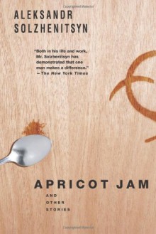 Apricot Jam: And Other Stories - Aleksandr Solzhenitsyn