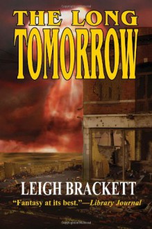 The Long Tomorrow - Leigh Brackett