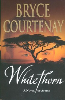 Whitethorn - Bryce Courtenay