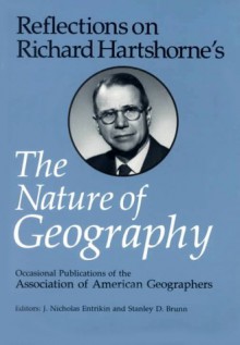 Reflections on Richard Hartshorne's the Nature of Geography - J. NICHOLAS ENTRIKIN, Karl W. Butzer