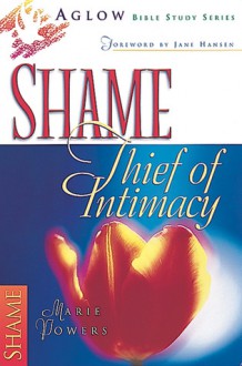 Shame: Thief of Intimacy : Unmasking the Accuser (Aglow Bible Study) - Marie Powers