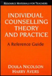 Individual counselling theory and practice: a reference guide - Doula Nicolson, Harry Ayers