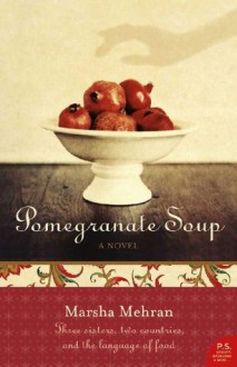 Pomegranate Soup - Marsha Mehran