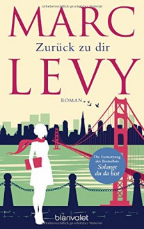 Zurück zu dir: Roman - Marc Levy, Eliane Hagedorn, Bettina Runge