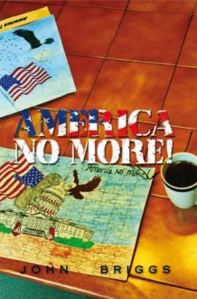 America NO MORE! - John Briggs