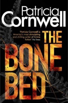 The Bone Bed - Patricia Cornwell