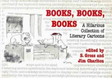 Books, Books, Books: A Hilarious Collection of Literary Cartoons - Jim Charlton, Sam Gross