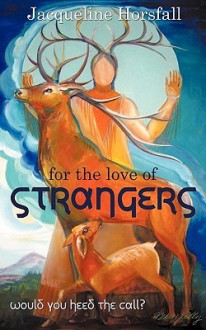 For the Love of Strangers - Jacqueline Horsfall, Mary Kelly